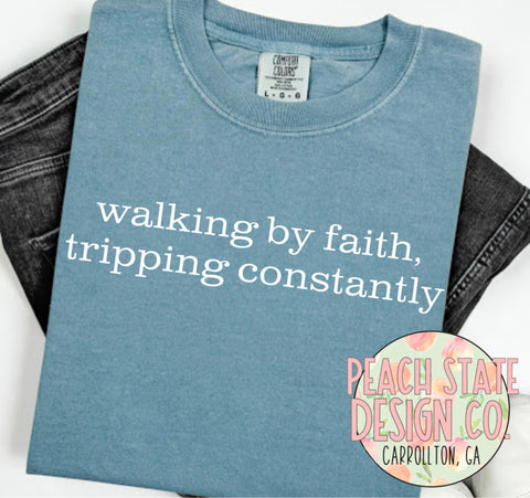 Walking by faith, tripping constantly