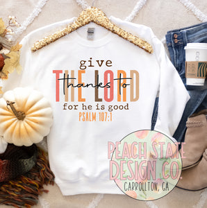 Give thanks to the Lord for He is good (sweatshirt)