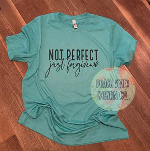 Not Perfect- Just Forgiven