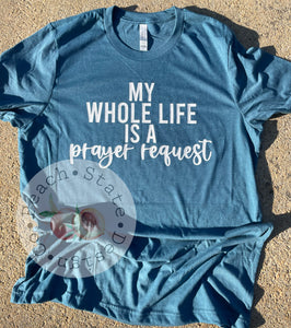 My whole life is a prayer request