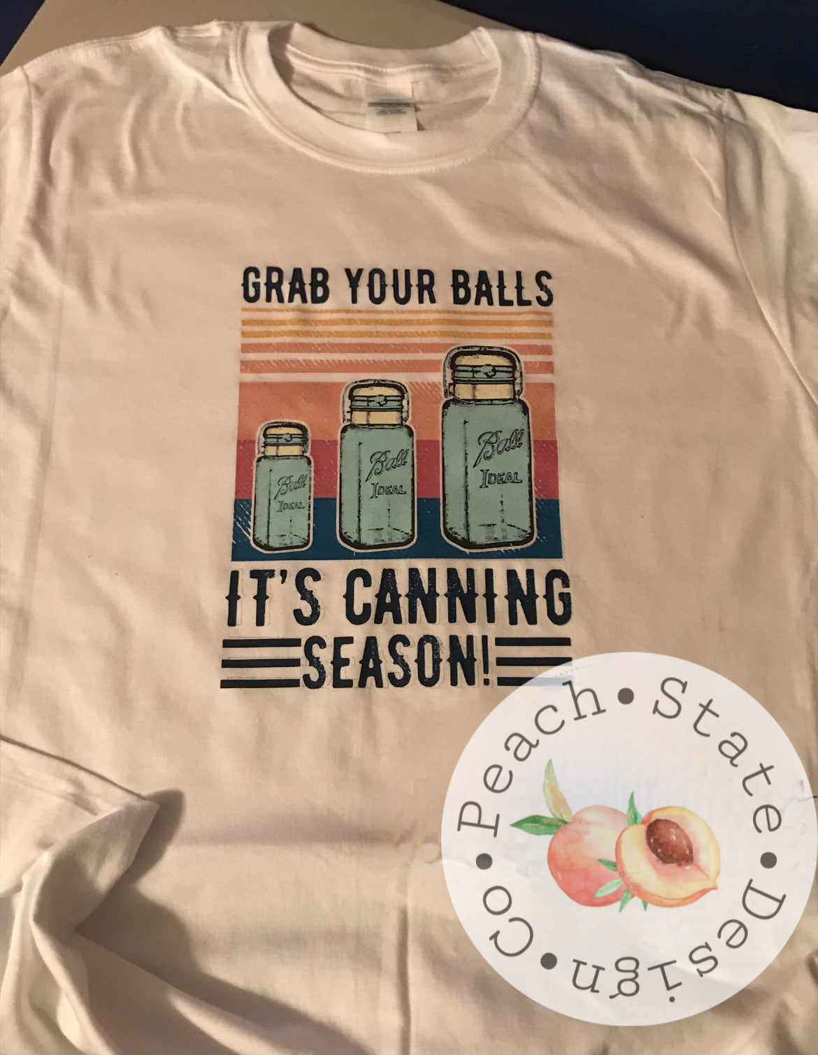 Grab your Balls, It’s Canning Season tee
