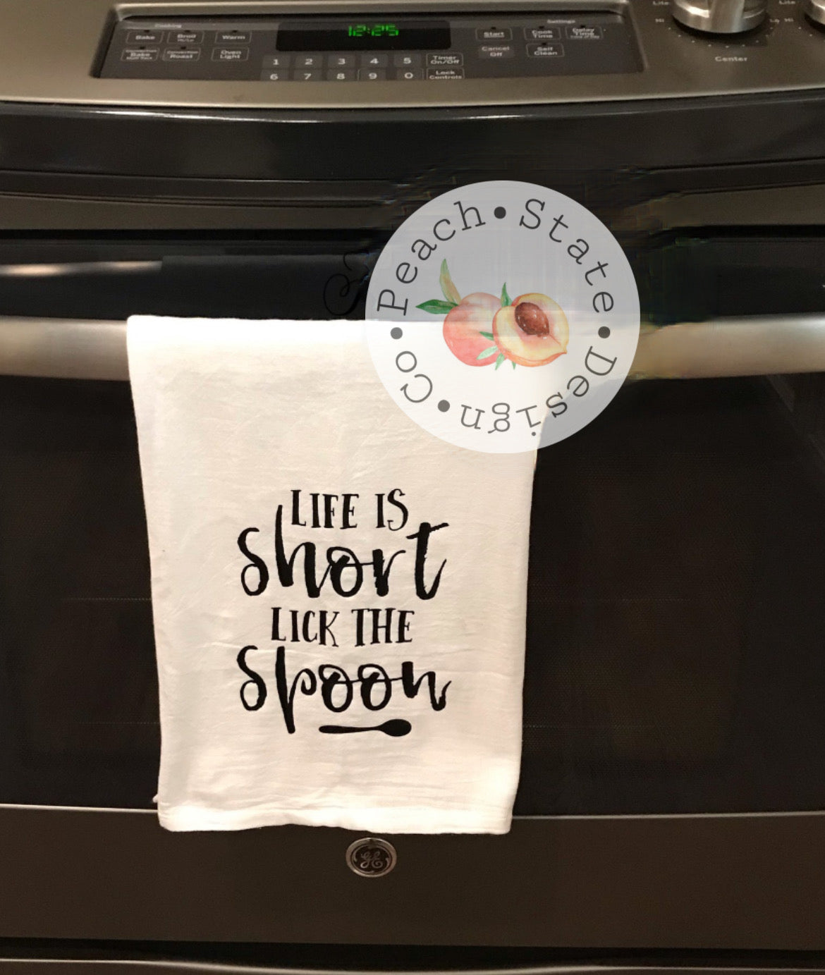 Life is short, Lick the spoon- flour sack towel