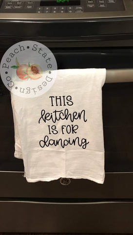 This kitchen is for dancing- flour sack towel